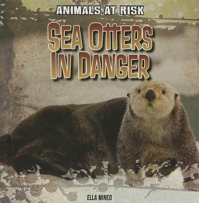 Sea Otters in Danger - 9781433991707 by Ella Mineo, 9781433991707