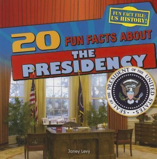 20 Fun Facts About the Presidency - 9781433991899 by Janey Levy