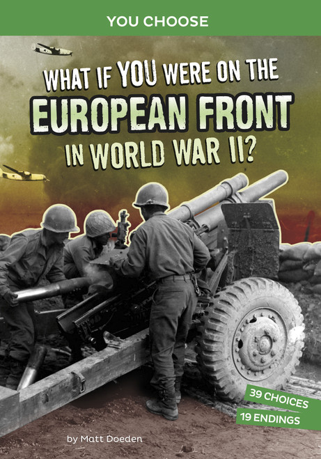 What If You Were on the European Front in World War II? (An Interactive History Adventure) - 9781666390933 by Matt Doeden, 9781666390933