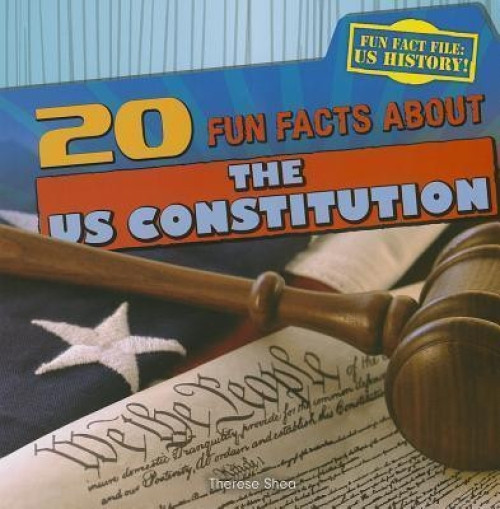 20 Fun Facts About the U.S. Constitution - 9781433991998 by Therese M. Shea