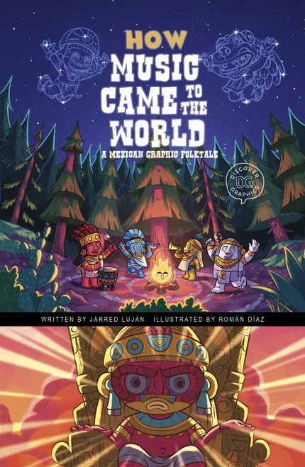 How Music Came to the World (A Mexican Graphic Folktale) by Jarred Luján, Román Díaz, 9781484673003