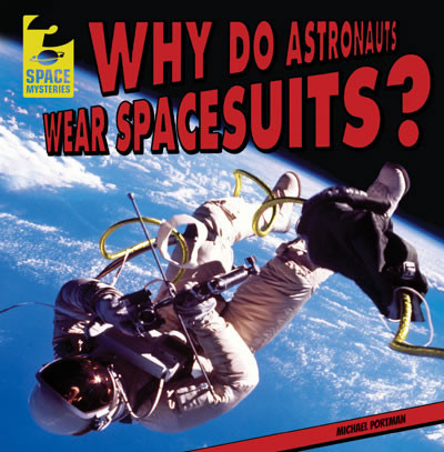 Why Do Astronauts Wear Spacesuits? by Michael Portman, 9781433992384