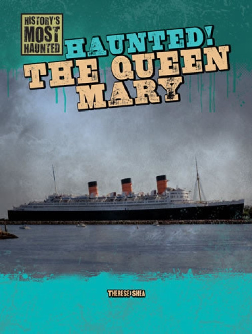 Haunted! The Queen Mary by Therese M. Shea, 9781433992582