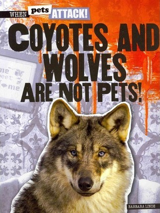 Coyotes and Wolves Are Not Pets! - 9781433992940 by Barbara M. Linde, 9781433992940