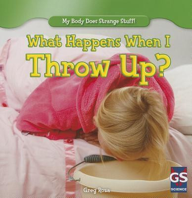 What Happens When I Throw Up? - 9781433993534 by Greg Roza, 9781433993534