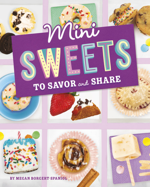 Mini Sweets to Savor and Share by Megan Borgert-Spaniol, 9781669004677
