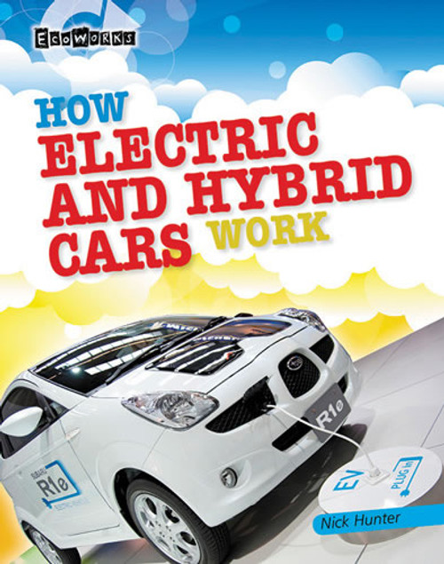 How Electric and Hybrid Cars Work by Nick Hunter, 9781433995606