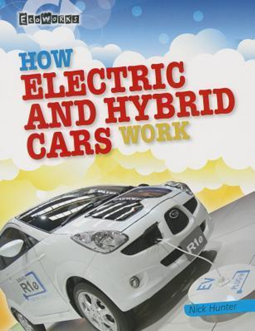How Electric and Hybrid Cars Work - 9781433995613 by Nick Hunter, 9781433995613