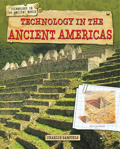 Technology in the Ancient Americas by Charlie Samuels, 9781433996207