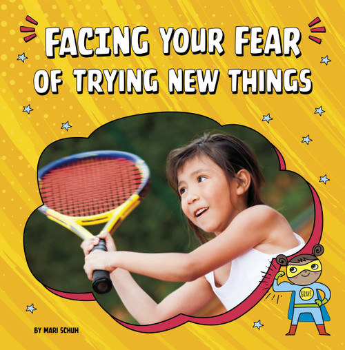 Facing Your Fear of Trying New Things by Mari Schuh, 9780756571559