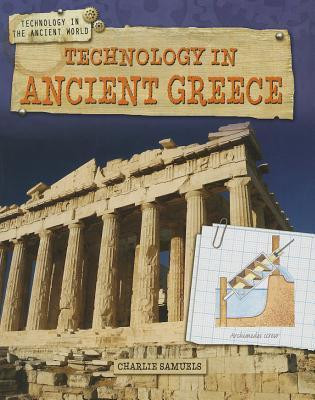 Technology in Ancient Greece - 9781433996337 by Charlie Samuels, 9781433996337