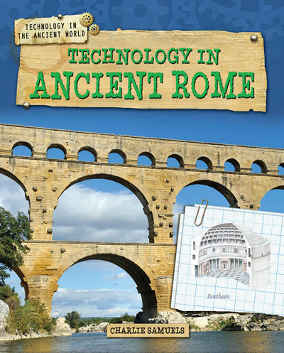 Technology in Ancient Rome by Charlie Samuels, 9781433996368