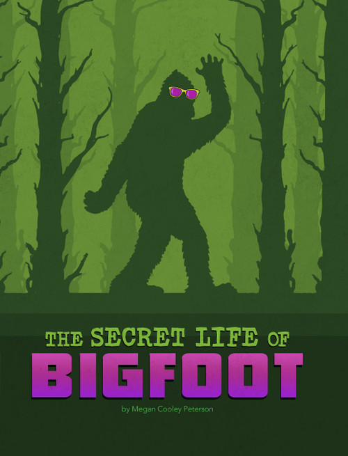 The Secret Life of Bigfoot by Megan Cooley Peterson, 9781669040378