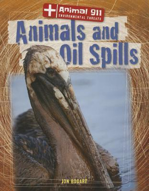 Animals and Oil Spills - 9781433997112 by Jon Bogart, 9781433997112