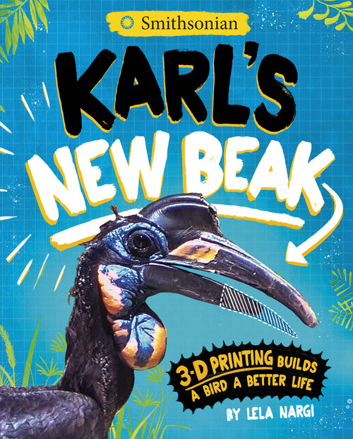 Karl's New Beak (3-D Printing Builds a Bird a Better Life) - 9781684467983 by Lela Nargi, Harriet Popham, 9781684467983