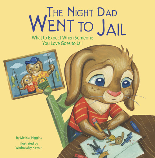 The Night Dad Went to Jail (What to Expect When Someone You Love Goes to Jail) - 9781484683422 by Melissa Higgins, Wednesday Kirwan, 9781484683422