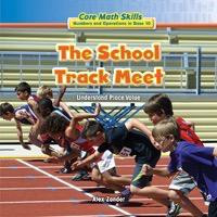 The School Track Meet (Understand Place Value) - 9781477722237 by Alex Zander, 9781477722237