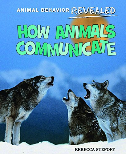 How Animals Communicate - 9781627120210 by Rebecca Stefoff, 9781627120210