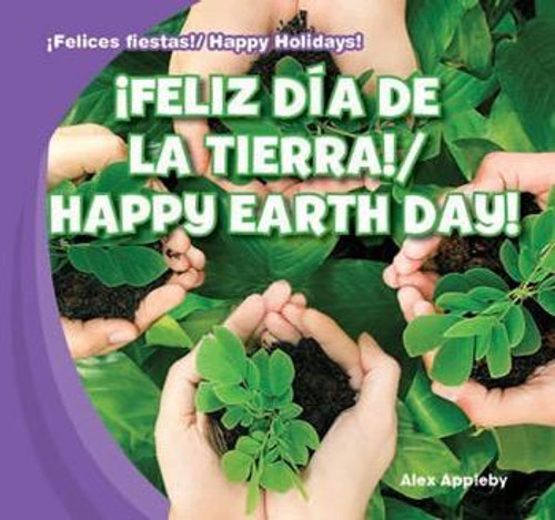 ¡Feliz Día de la Tierra! / Happy Earth Day! by Alex Appleby, 9781433999567
