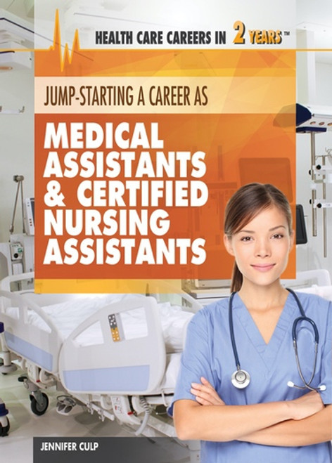 Jump-Starting Careers as Medical Assistants & Certified Nursing Assistants by Jennifer Culp, 9781477716977