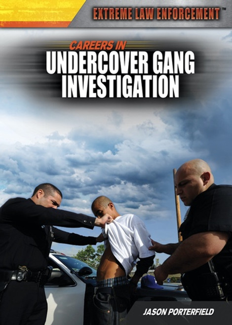 Careers in Undercover Gang Investigation by Jason Porterfield, 9781477717127