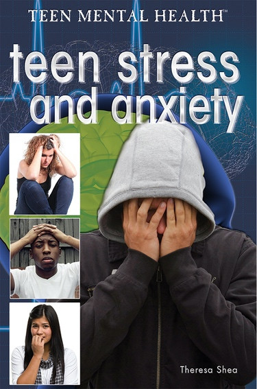 Teen Stress and Anxiety by Jason Porterfield, 9781477717516