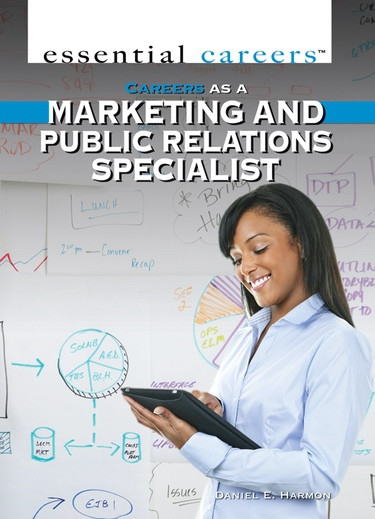 Careers as a Marketing and Public Relations Specialist by Daniel E. Harmon, 9781477717936