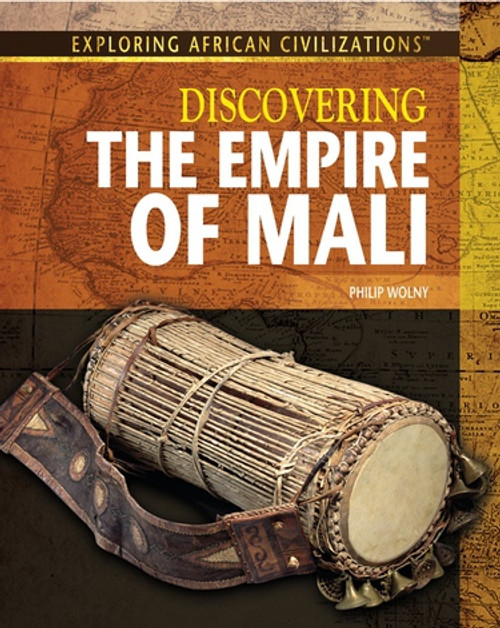 Discovering the Empire of Mali by Philip Wolny, 9781477718834