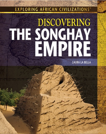 Discovering the Songhay Empire by Laura La Bella, 9781477718858