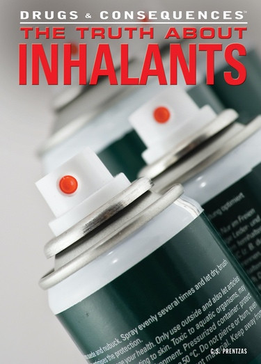 The Truth About Inhalants by G. S. Prentzas, 9781477718933