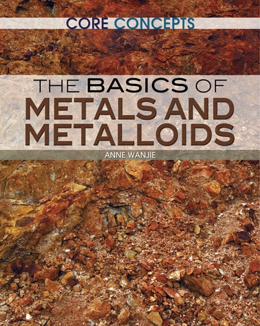 The Basics of Metals and Metalloids by Krista West, 9781477727133