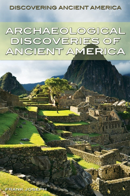 Archaeological Discoveries of Ancient America by Frank Joseph, 9781477728093