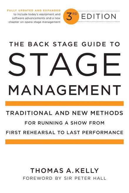 The Back Stage Guide to Stage Management, 3rd Edition (Traditional and New Methods for Running a Show from First Rehearsal to Last Performance) by Thomas A. Kelly, 9780823098026