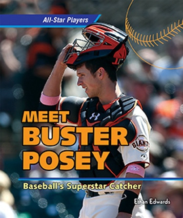 Meet Buster Posey: Baseball's Superstar Catcher by Ethan Edwards, 9781477729151