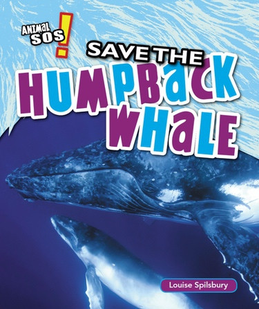 Save the Humpback Whale - 9781477760413 by Louise Spilsbury, 9781477760413