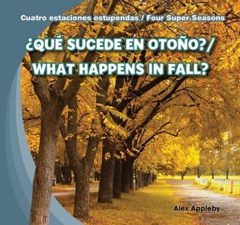 ¿Qué sucede en otoño? / What Happens in Fall? (Bilingual Edition) by Alex Appleby, 9781482401011