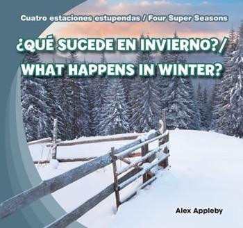 ¿Qué sucede en invierno? / What Happens in Winter? (Bilingual Edition) by Alex Appleby, 9781482401325