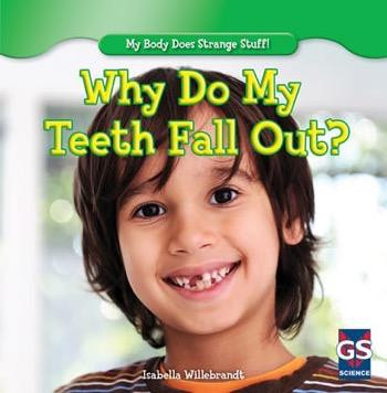 Why Do My Teeth Fall Out? by Isabella Willebrandt, 9781482402964