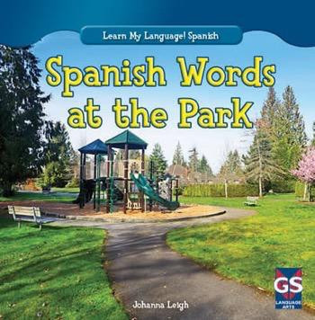 Spanish Words at the Park by Johanna Leigh, 9781482403459