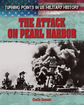 The Attack on Pearl Harbor - 9781482404098 by Charlie Samuels, 9781482404098