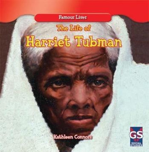 The Life of Harriet Tubman - 9781482404159 by Kathleen Connors