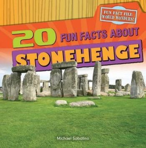 20 Fun Facts About Stonehenge - 9781482404609 by Michael Sabatino