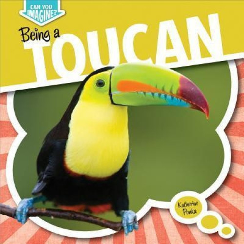 Being a Toucan - 9781482432800 by Katherine Ponka
