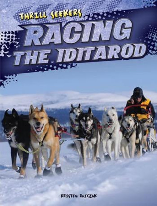 Racing the Iditarod - 9781482432916 by Kristen Rajczak Nelson, 9781482432916