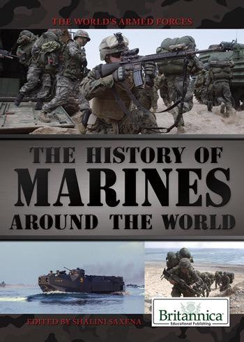 The History of Marines Around the World by Adam Augustyn Assistant Manager and Assistant Editor, Literature, Shalini Saxena, 9781622751488