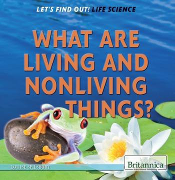 What Are Living and Nonliving Things? - 9781622752263 by Louise Spilsbury, 9781622752263