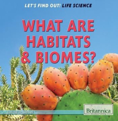 What Are Habitats & Biomes? - 9781622752416 by Louise Spilsbury