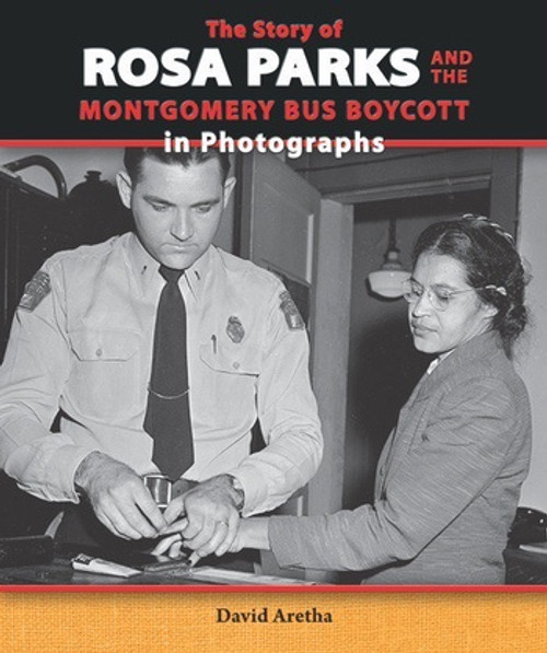 The Story of Rosa Parks and the Montgomery Bus Boycott in Photographs by David Aretha, 9780766042346