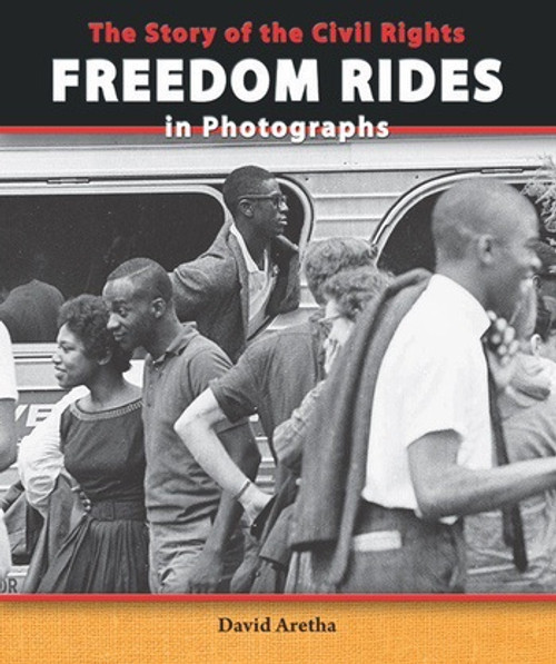 The Story of the Civil Rights Freedom Rides in Photographs by David Aretha, 9780766042360