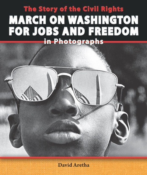 The Story of the Civil Rights March on Washington for Jobs and Freedom in Photographs by David Aretha, 9780766042384